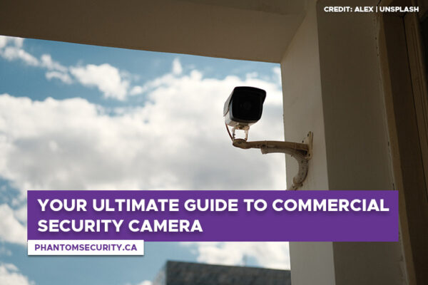 Your Ultimate Guide to Commercial Security Camera